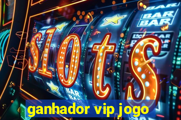 ganhador vip jogo